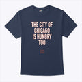 The City Of Chicago Is Hungry Too Shirt Unisex