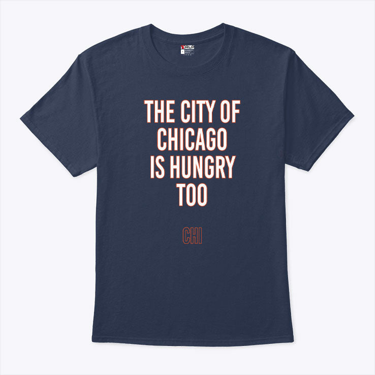 The City Of Chicago Is Hungry Too Shirt Unisex