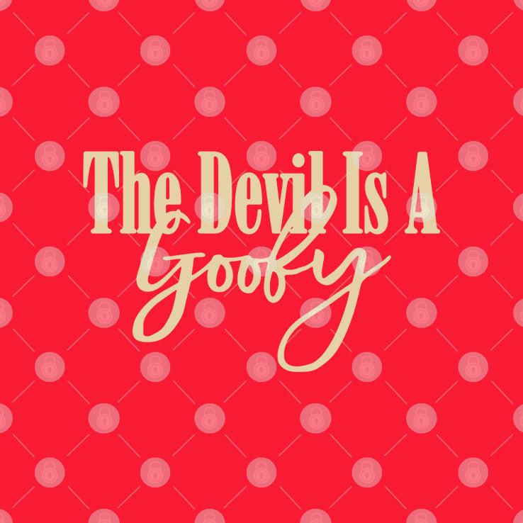 The Devil Is A Goofy T Shirt Unisex