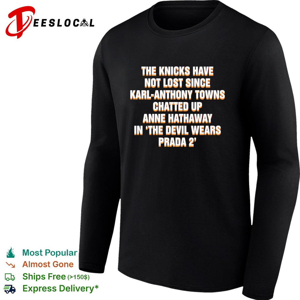 The Devil wears prada 2 The Knicks have not lost since Karl-Anthony shirt Unisex