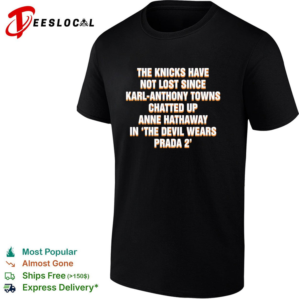 The Devil wears prada 2 The Knicks have not lost since Karl-Anthony shirt Unisex