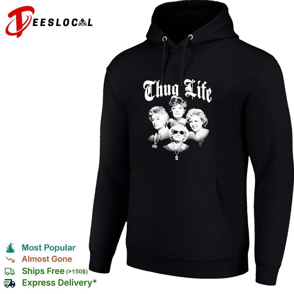 The Golden Girls Thug Life shirt Unisex