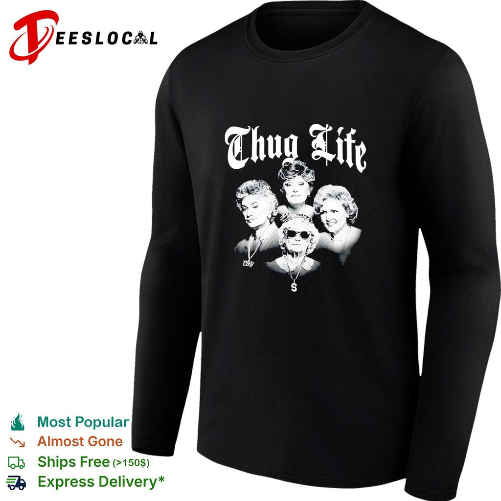 The Golden Girls Thug Life shirt Unisex