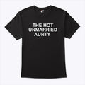 The Hot Unmarried Aunty T Shirt Unisex