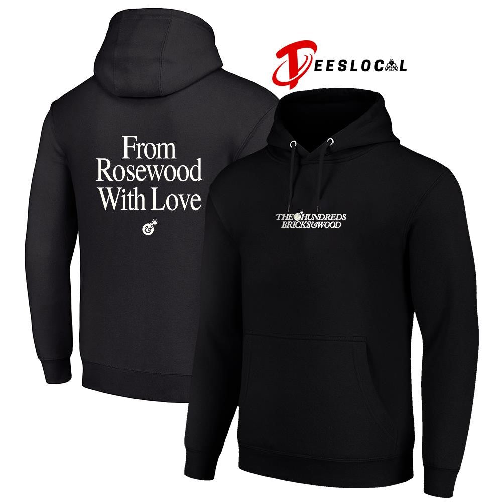 The Hundreds Bricks and Wood from Rosewood with love text shirt Unisex