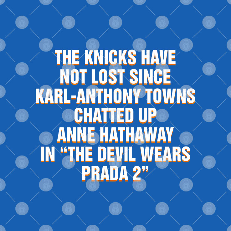 The Knicks Have Not Lost Since Karl-Anthony Towns Chatted Up Anne Hathaway Shirt Unisex