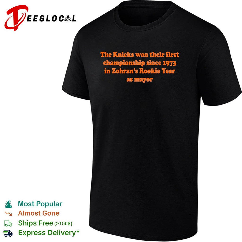 The Knicks Won Their First Championship Since 1973 In Zohran’s rookie year shirt Unisex