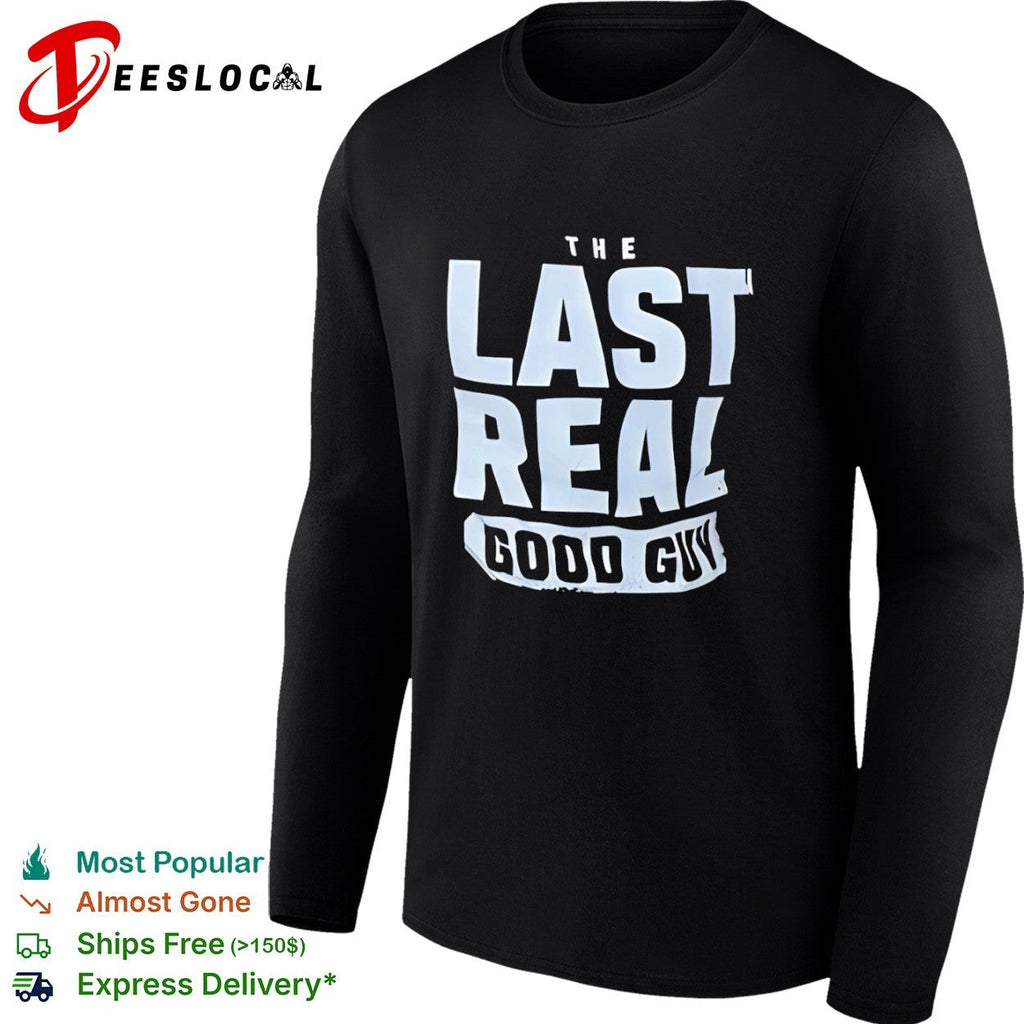 The Last Real Good Guy Shirt Unisex