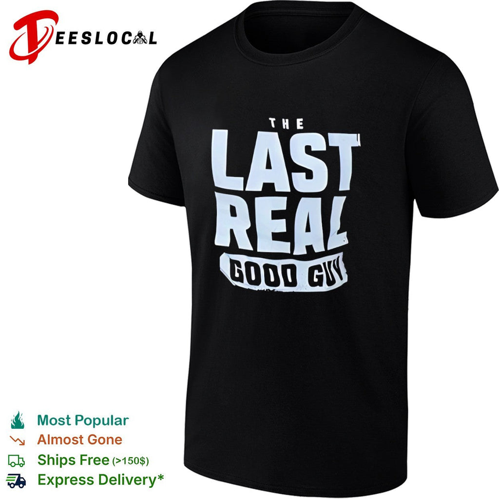 The Last Real Good Guy Shirt Unisex