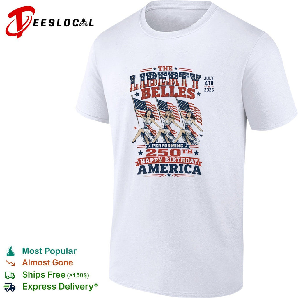 The Liberty Belles July 4th 2026 Performing 250th Happy Birthday America shirt Unisex
