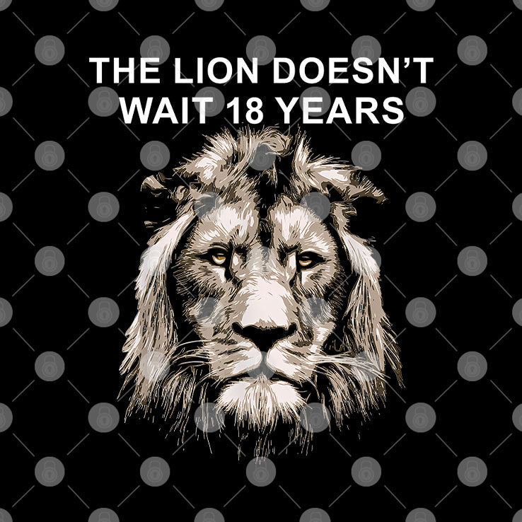 The Lion Doesn’t Wait 18 Years T Shirt Unisex