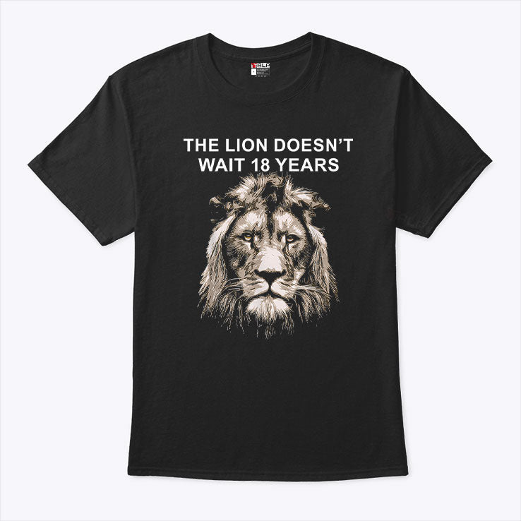 The Lion Doesn’t Wait 18 Years T Shirt Unisex