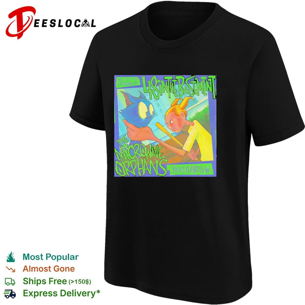 The Microwave Orphans Young n Abrasive 48 in the Basement shirt Unisex