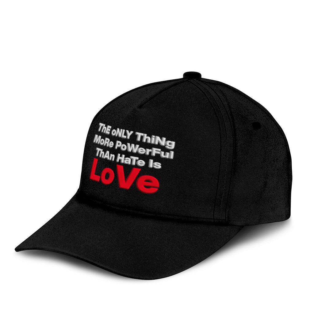 The Only Thing More Powerful Than Hate Is Love Hat Unisex