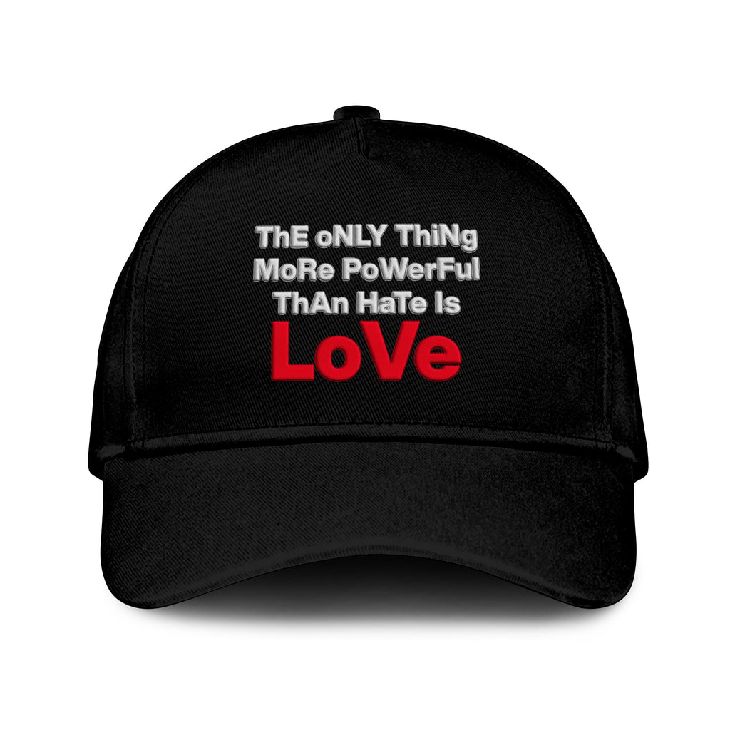 The Only Thing More Powerful Than Hate Is Love Hat Unisex