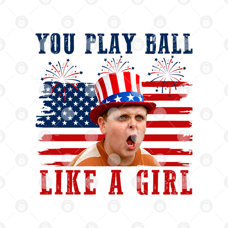 The Sandlot You Play Ball Like A Girl 4th Of July T Shirt Unisex