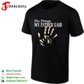 The Things my father said hand shirt Unisex
