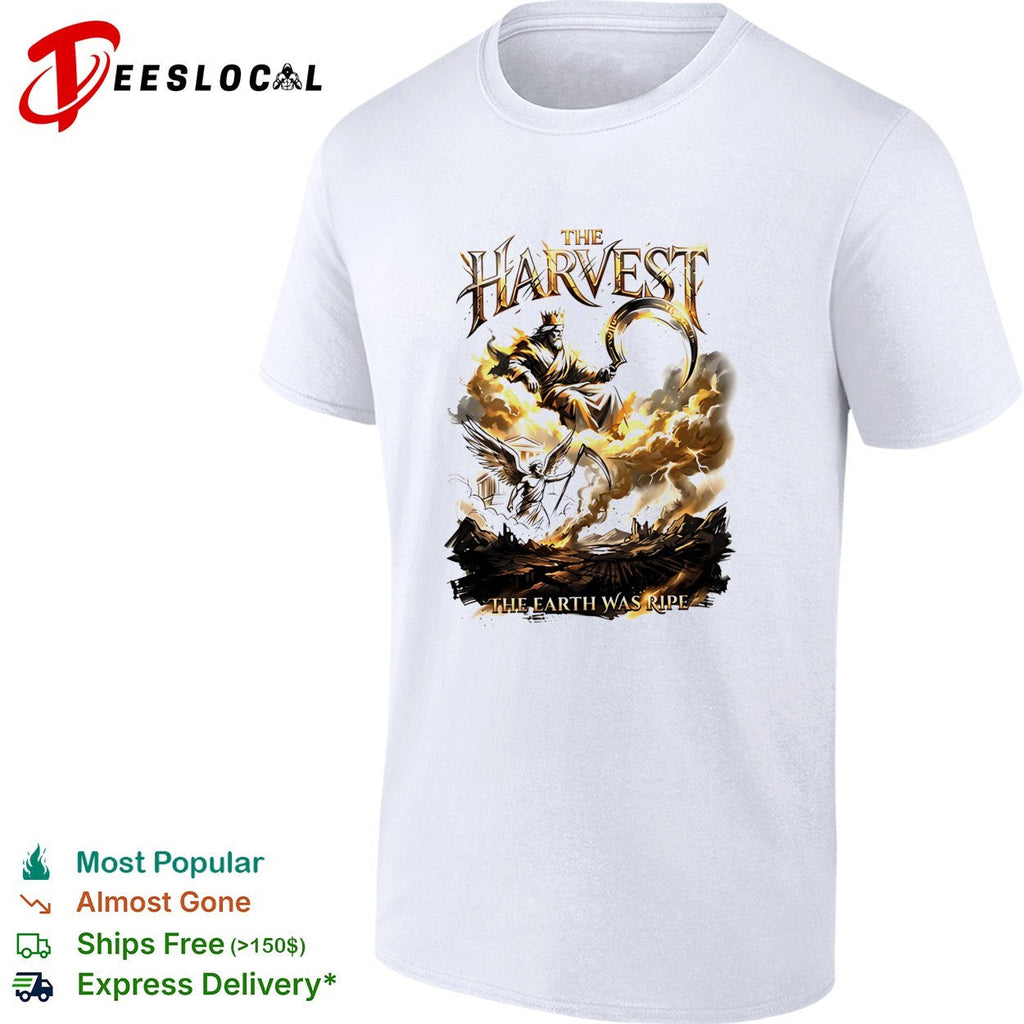 The harvest the earth was ripe graphic shirt Unisex