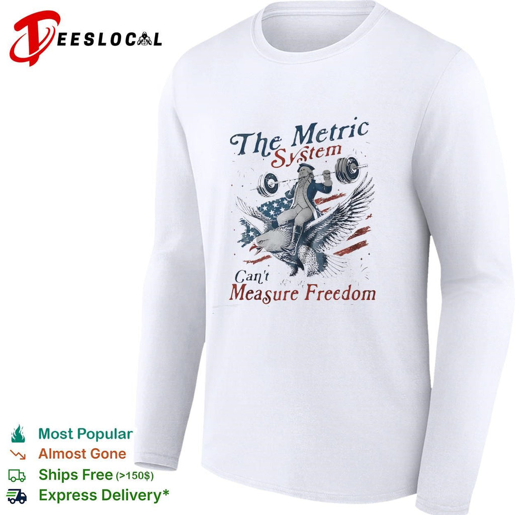The metric system can’t measure freedom bald eagle American flag graphic shirt Unisex