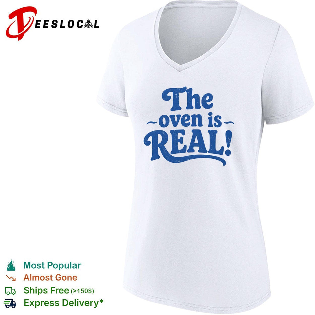 The oven is real shirt Unisex