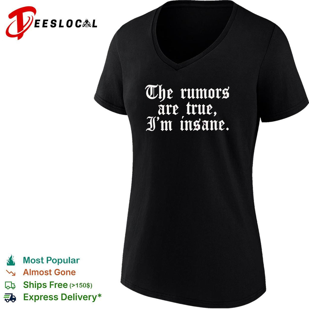 The rumors are true I’m insane gothic lettering funny shirt Unisex