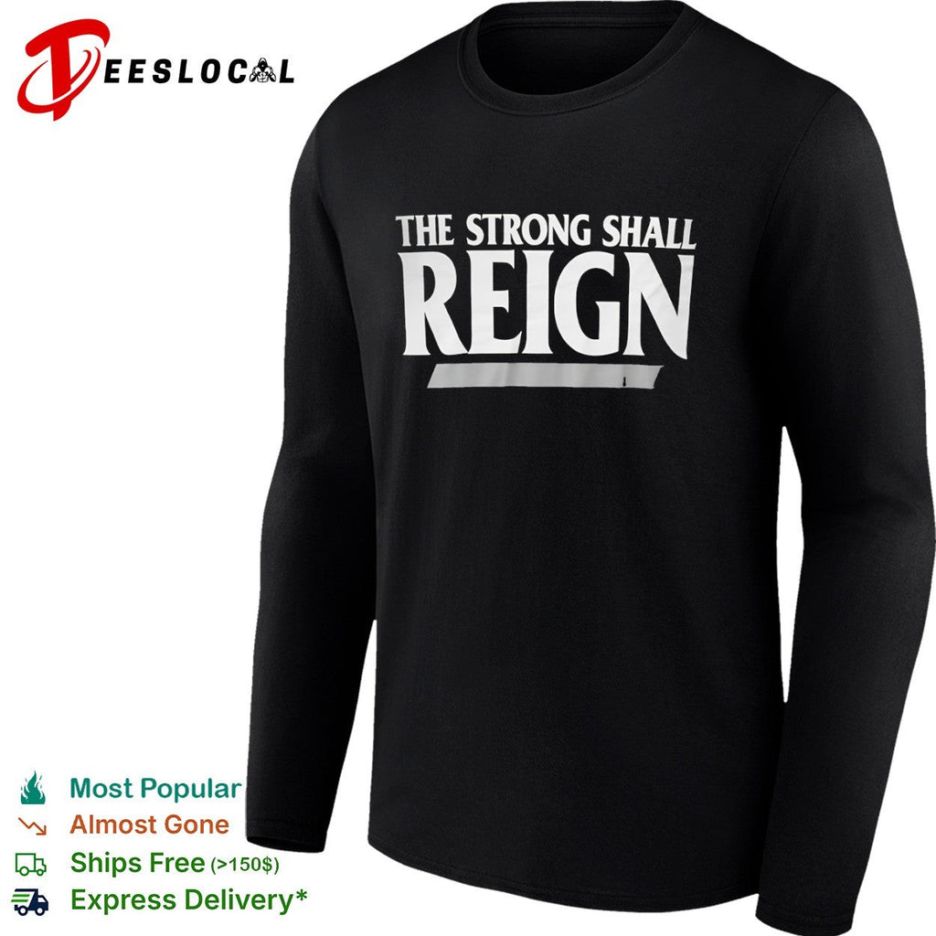The strong shall reign shirt Unisex
