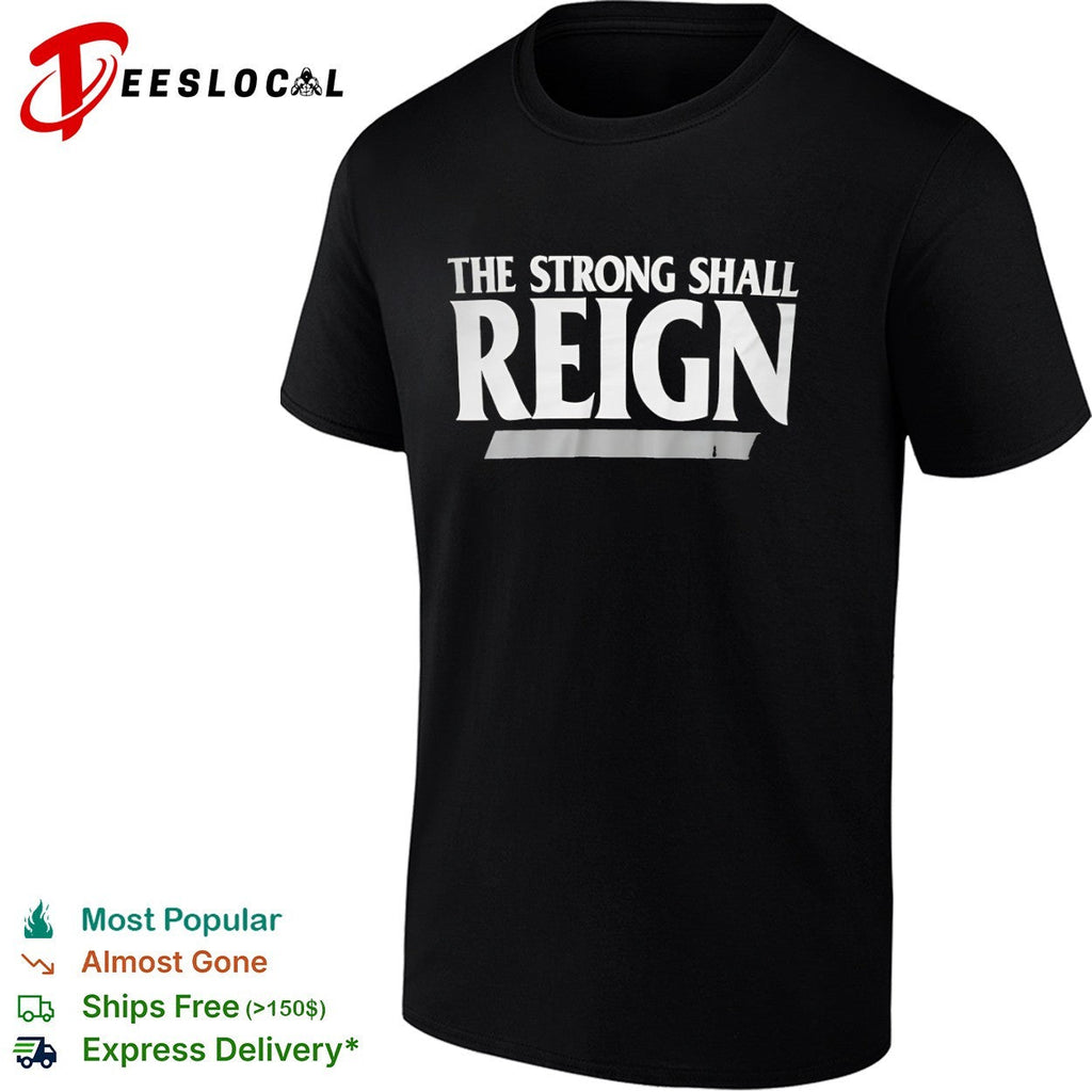 The strong shall reign shirt Unisex