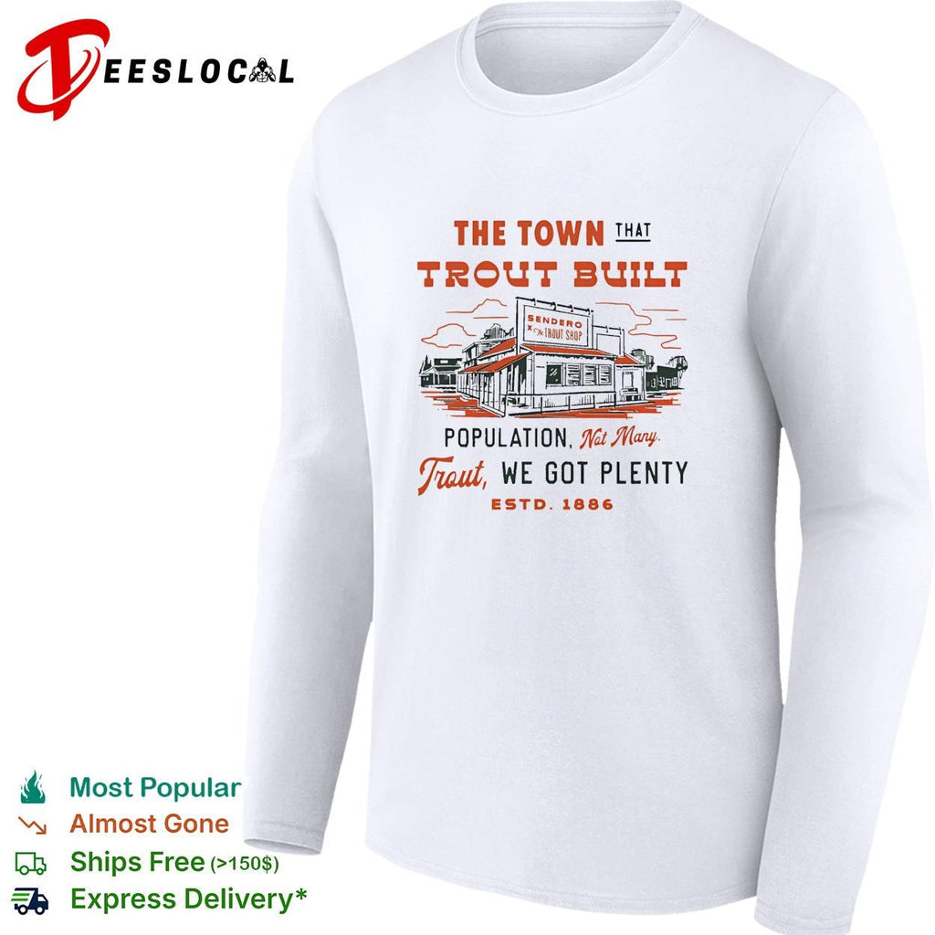 The town that trout built population sign fish market illustration graphic shirt Unisex