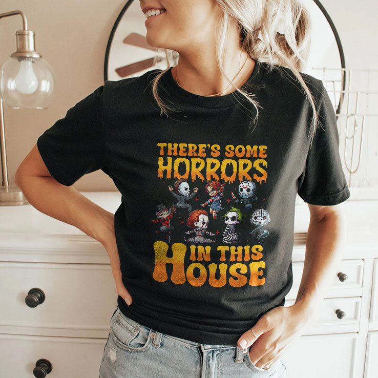 There’s Some Horrors In This House T Shirt Unisex