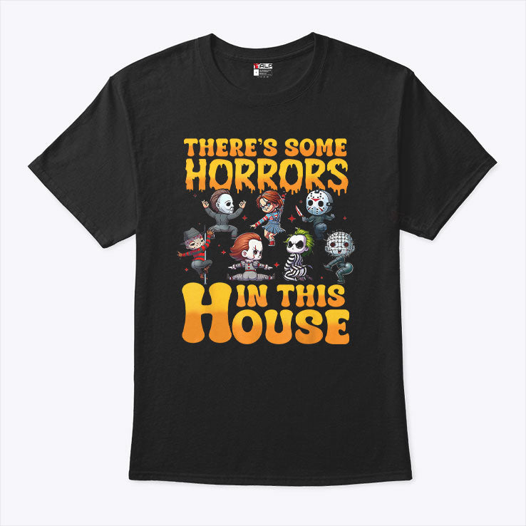 There’s Some Horrors In This House T Shirt Unisex