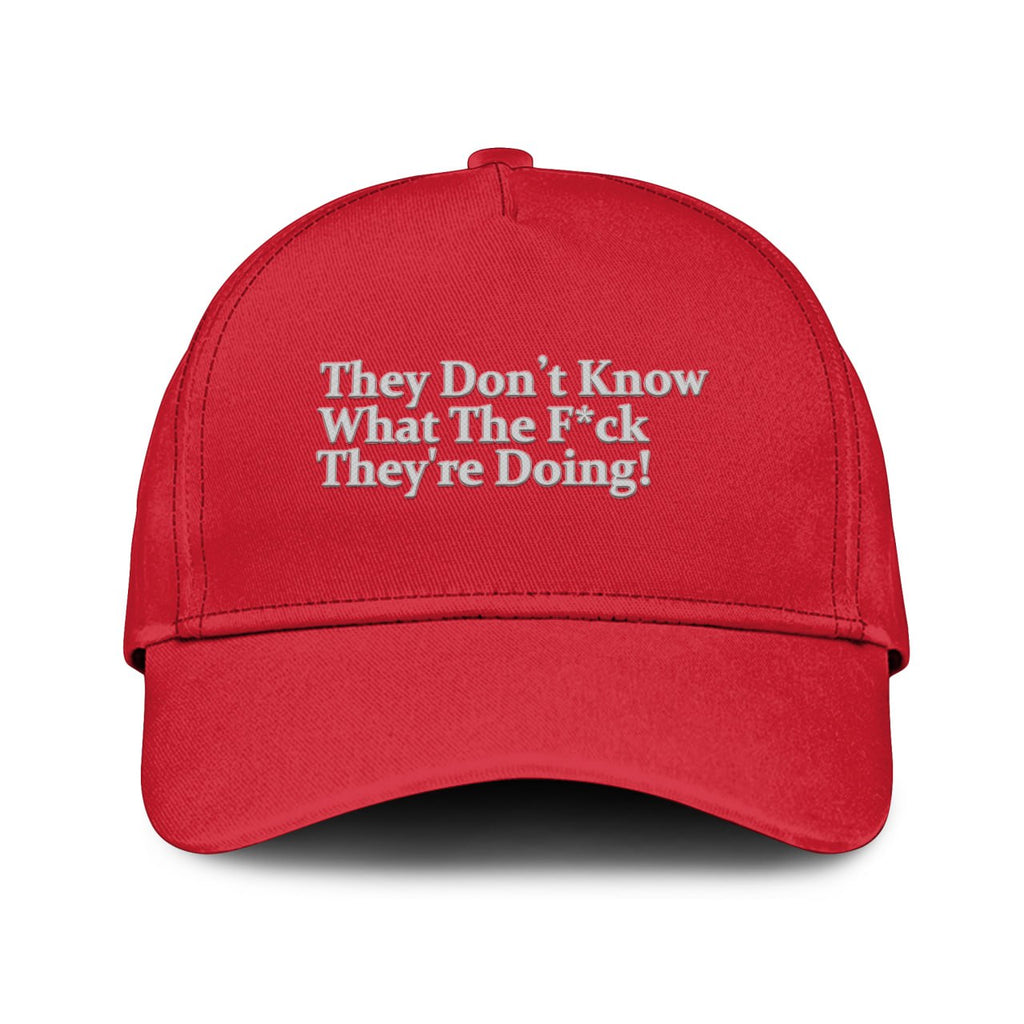 They Don’t Know What The Fuck They’re Doing Hat Unisex