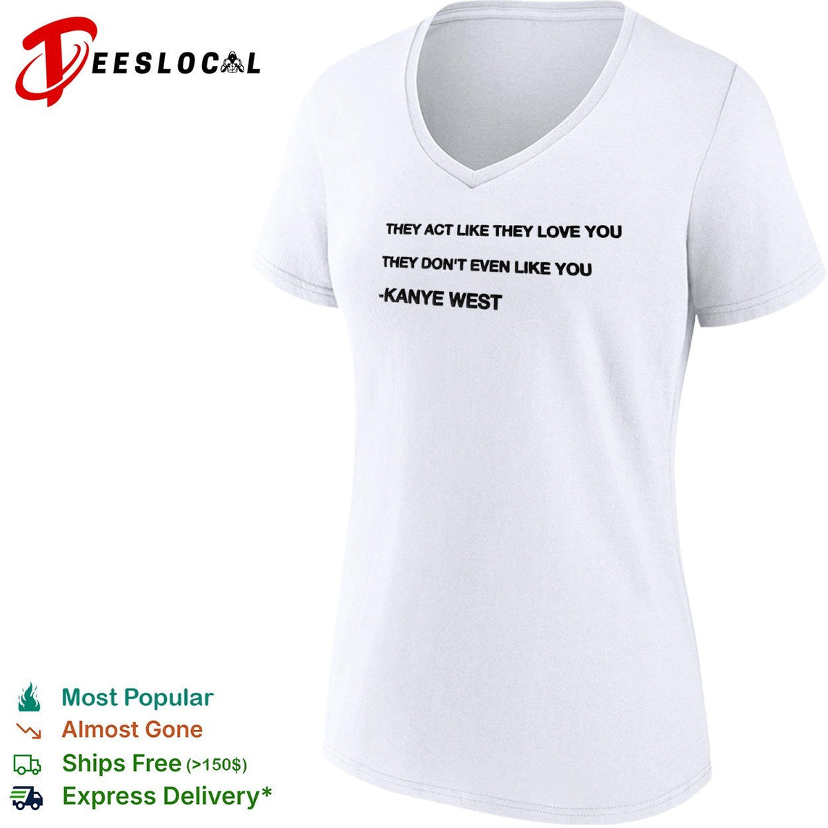 They act like they love you they don’t even like you Kanye West shirt Unisex