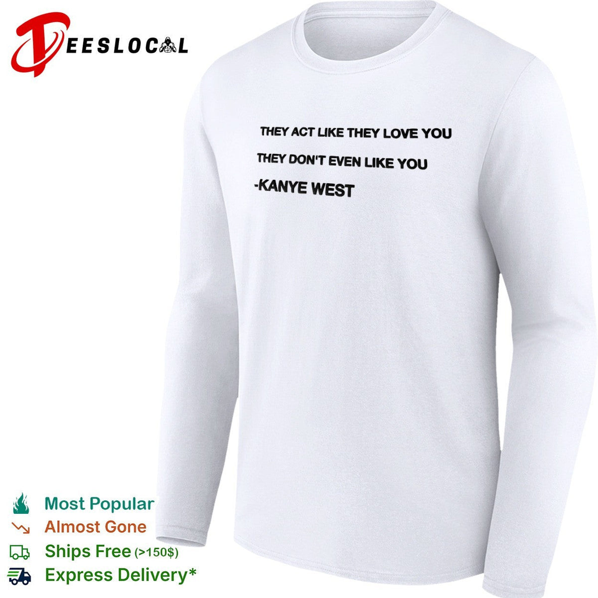 They act like they love you they don’t even like you Kanye West shirt Unisex