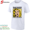 They’ll put a data center in your pussy if you’re not paying attention shirt Unisex