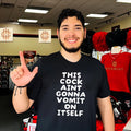 This Cock Ain’t Gonna Vomit on Itself Funny Chicken shirt Unisex