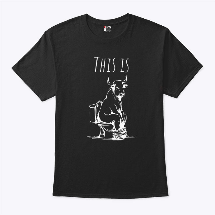 This Is Bullshit Bull Is Sitting On A Toilet T Shirt Unisex