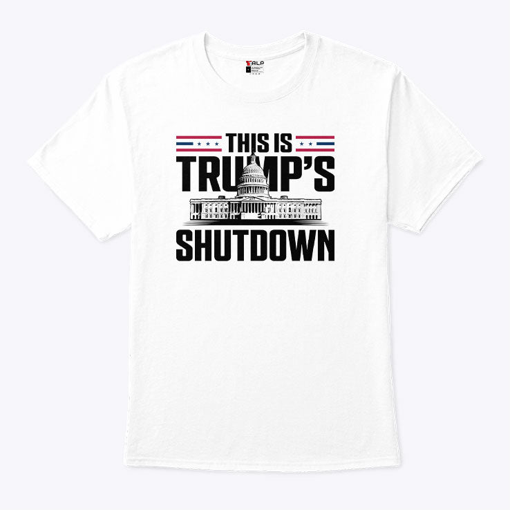 This Is Trump’s Shutdown T Shirt Unisex