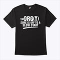 This Orgy Sure Is Off To A Slow Start Shirt Unisex