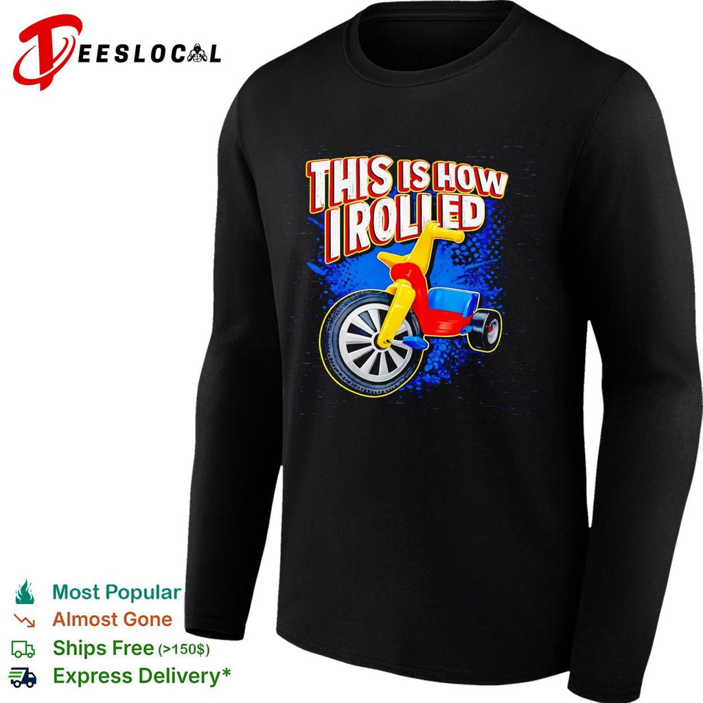 This is how I rolled Big Wheel retro tricycle childhood nostalgia funny shirt Unisex