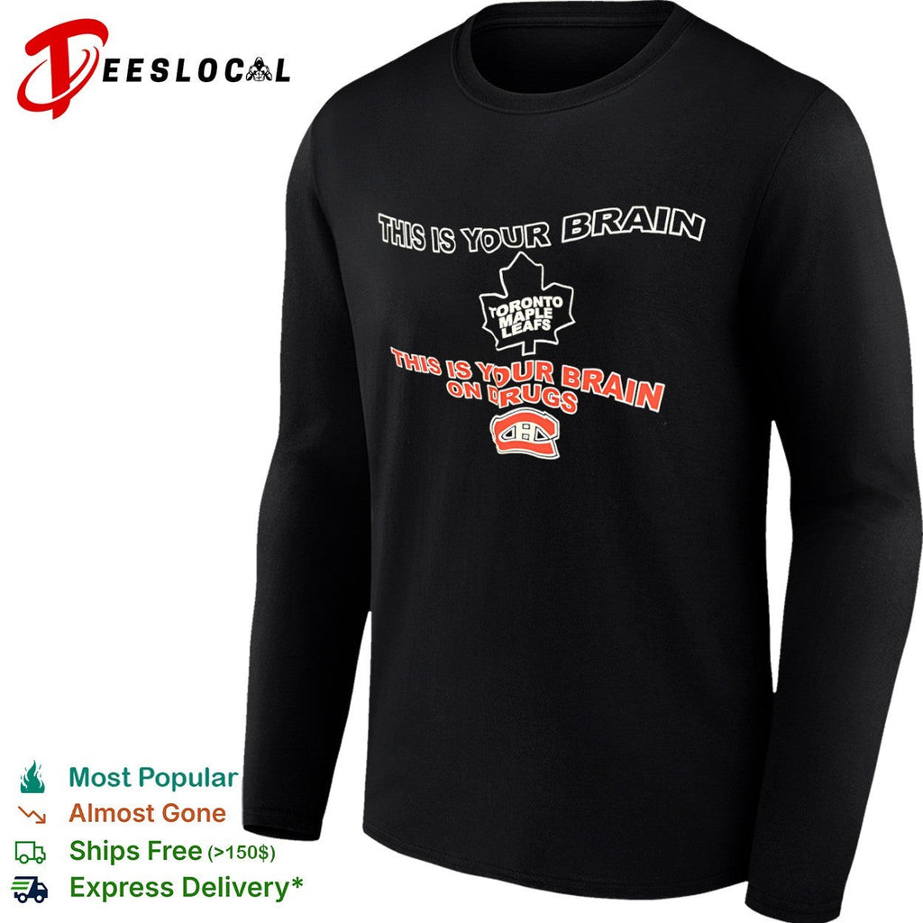 This is your brain Toronto Maple Leafs this is your brain on drugs Montreal Canadiens shirt