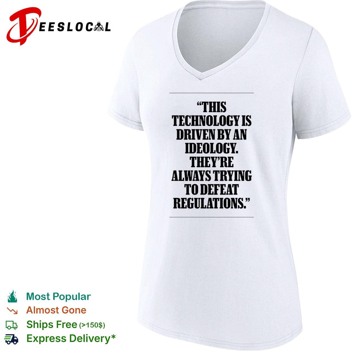 This technology is driven by an ideology they are always trying to defeat regulations shirt