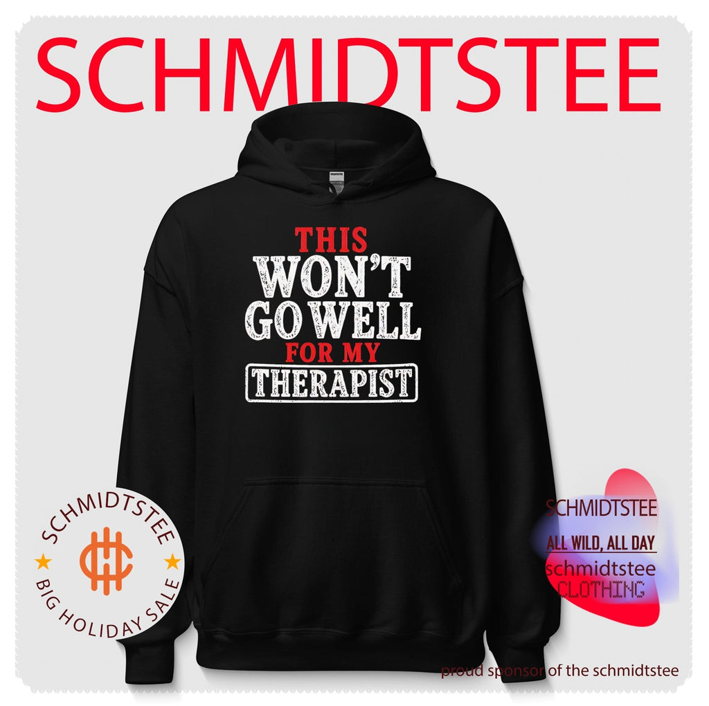 This won’t go well for my therapist shirt Unisex