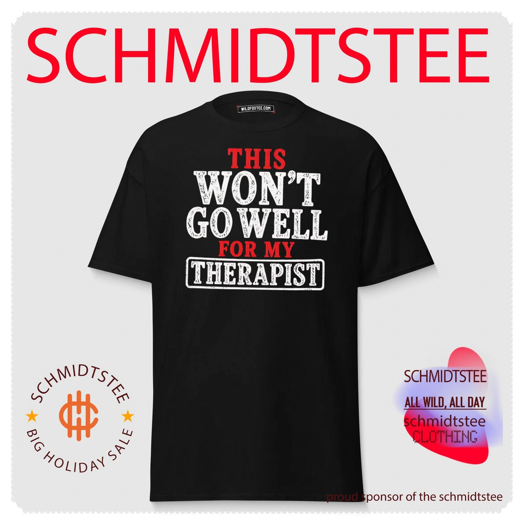This won’t go well for my therapist shirt Unisex