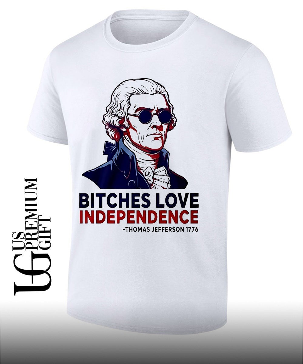 Thomas Jefferson 1776 Bitches Love Independence shirt Unisex