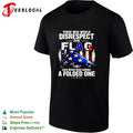 Those who would disrespect our flag have never been handed a folded one shirt Unisex