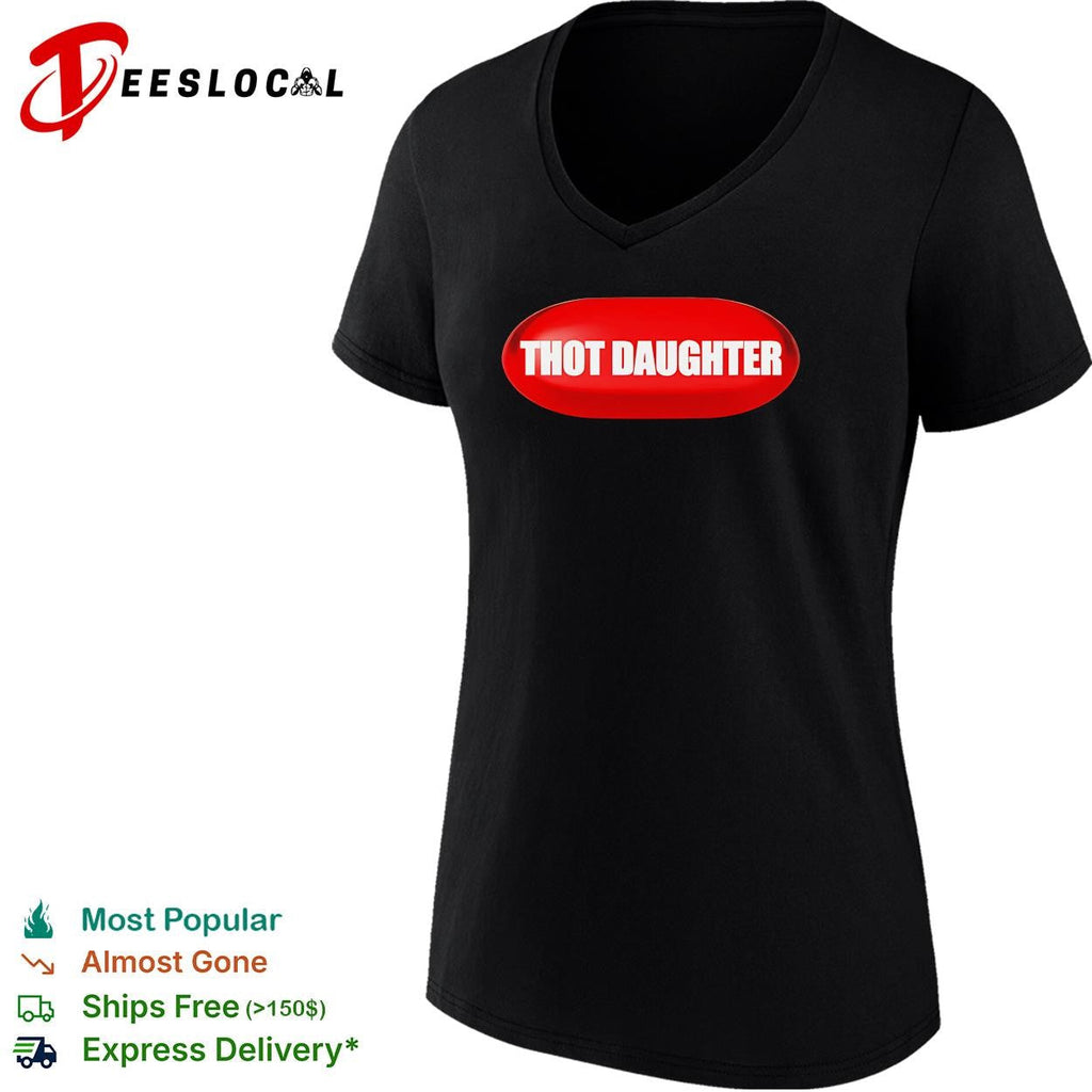 Thot Daughter Pill funny shirt Unisex