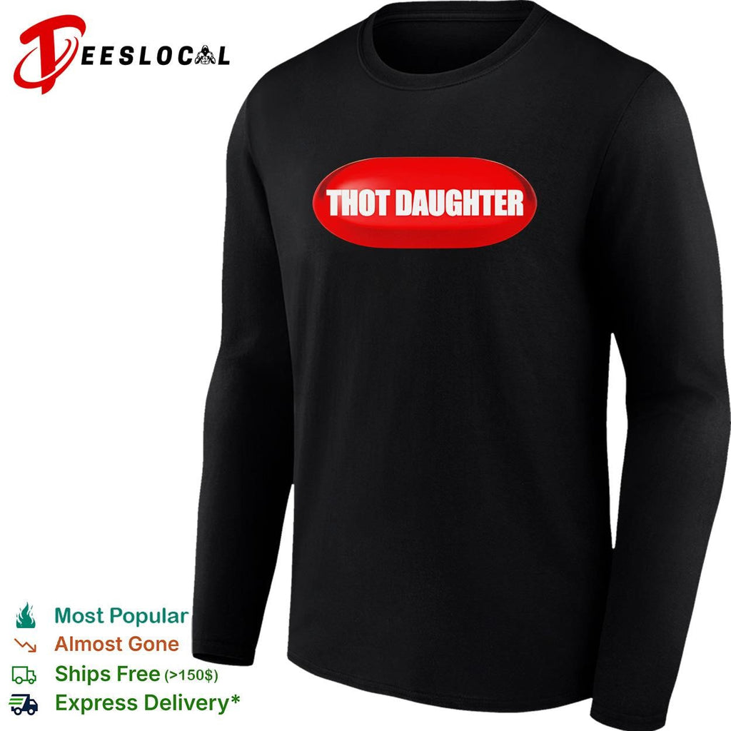 Thot Daughter Pill funny shirt Unisex