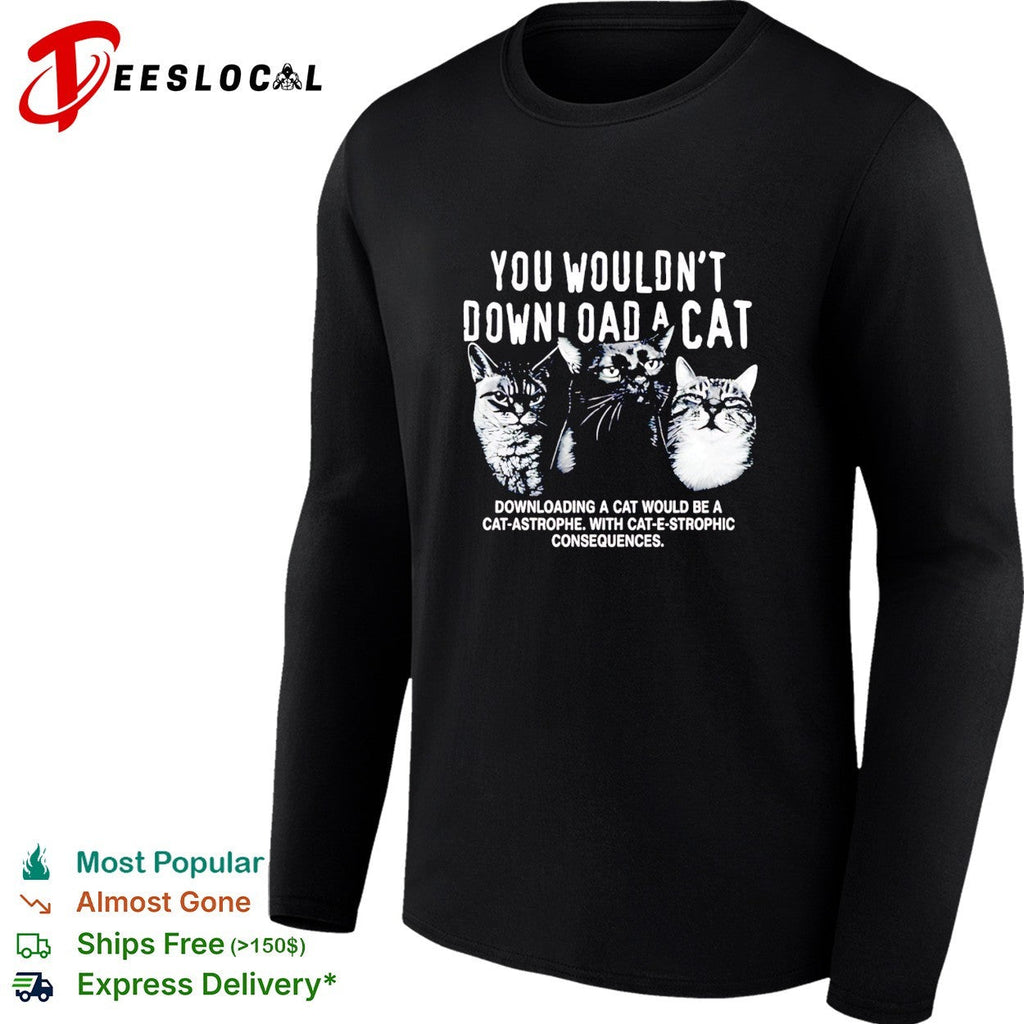 Three cats you would not download a cat downloading a cat would be a cat astrophe shirt Unisex