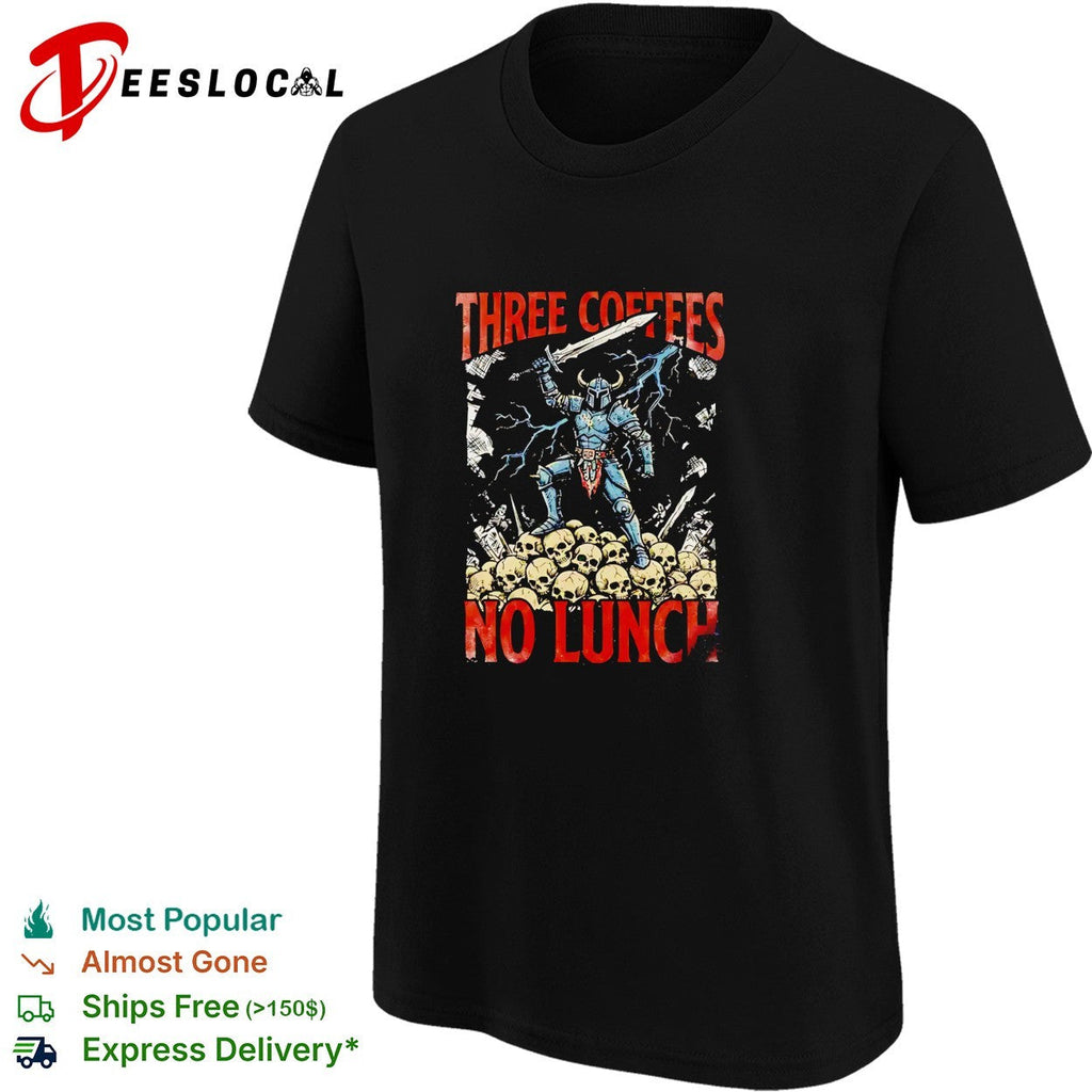 Three coffees no lunch skeleton warrior shirt Unisex