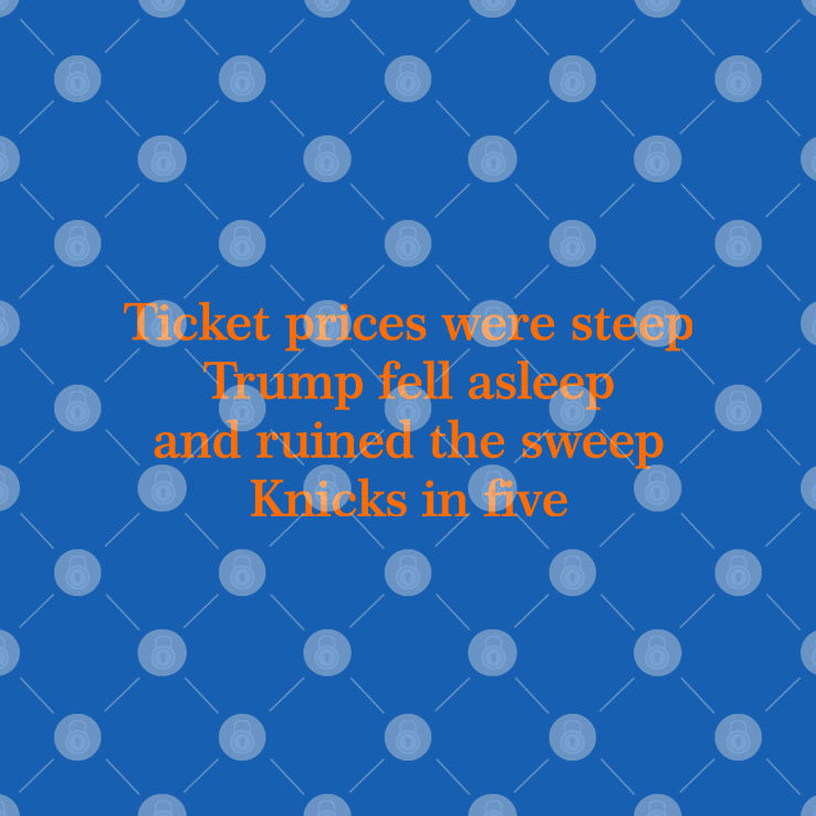 Ticket Prices Were Steep Trump Fell Asleep And Ruined The Sweep Knicks In Five Shirt Unisex